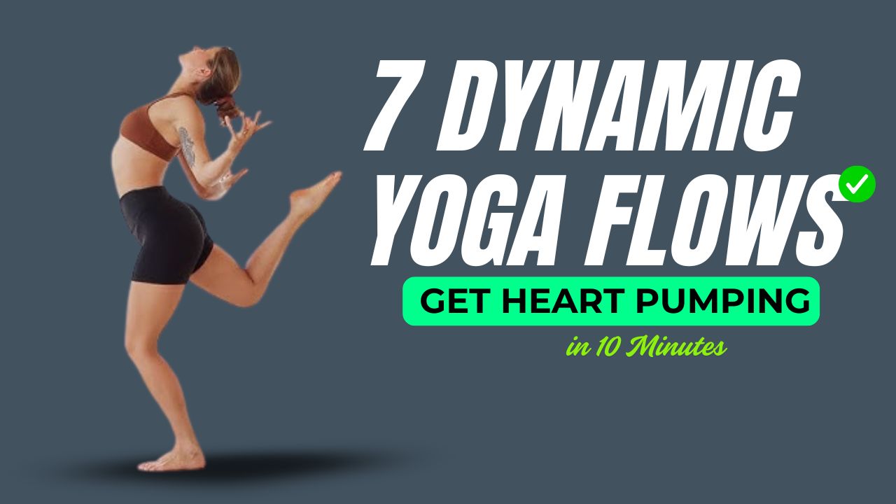 7 Dynamic Yoga Flows to Get Your Heart Pumping in 10 Minutes or Less