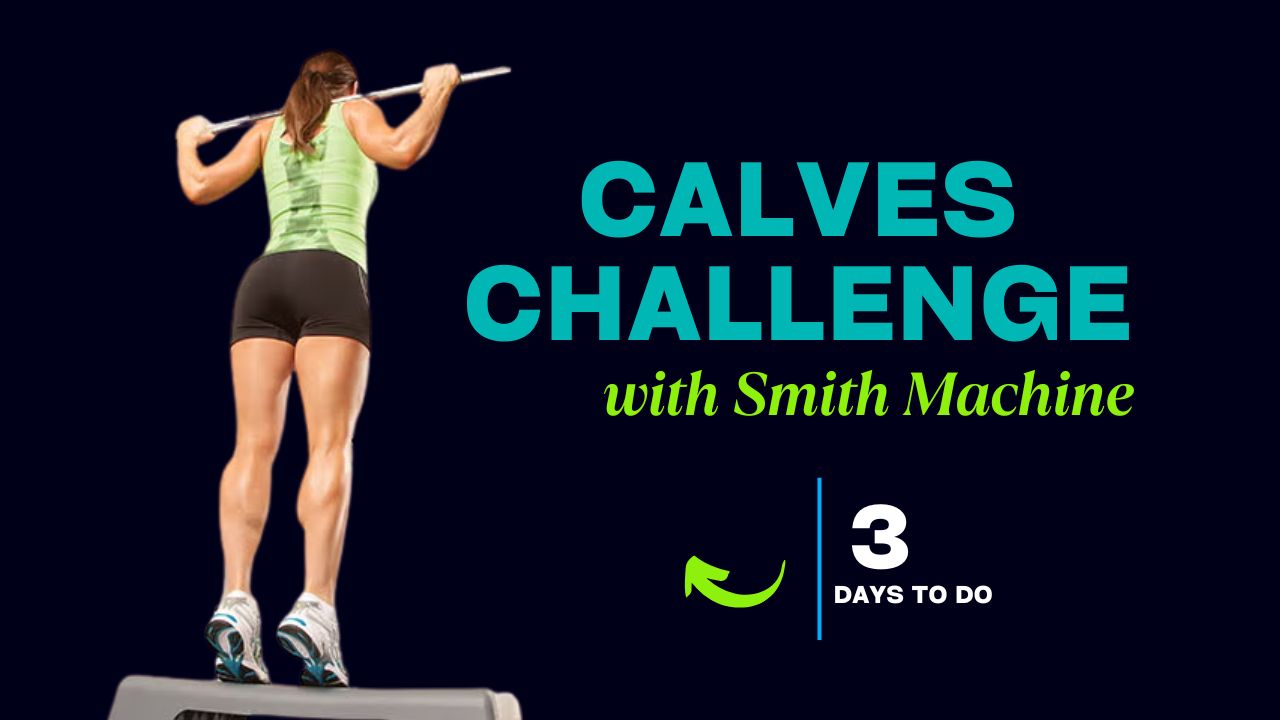 Smith Machine Calves Challenge 3-Day for Bigger Calves