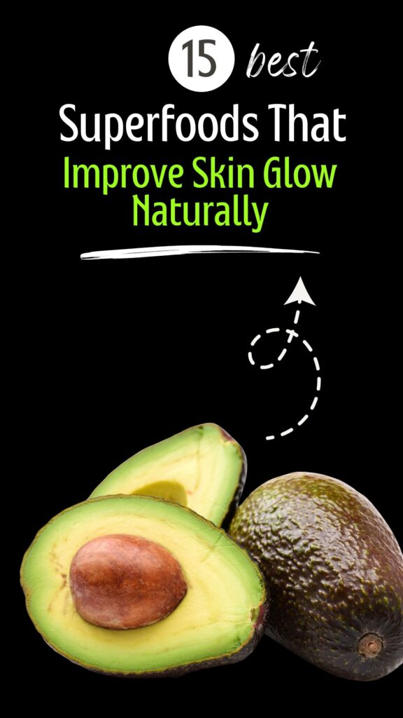 1. 15 Superfoods That Improve Skin Glow Naturally
