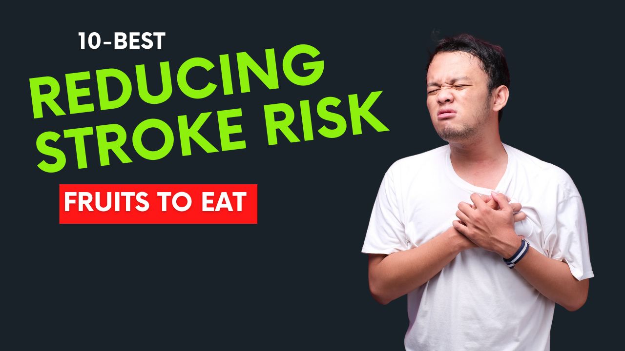 10 Best Fruits for Reducing Stroke Risk