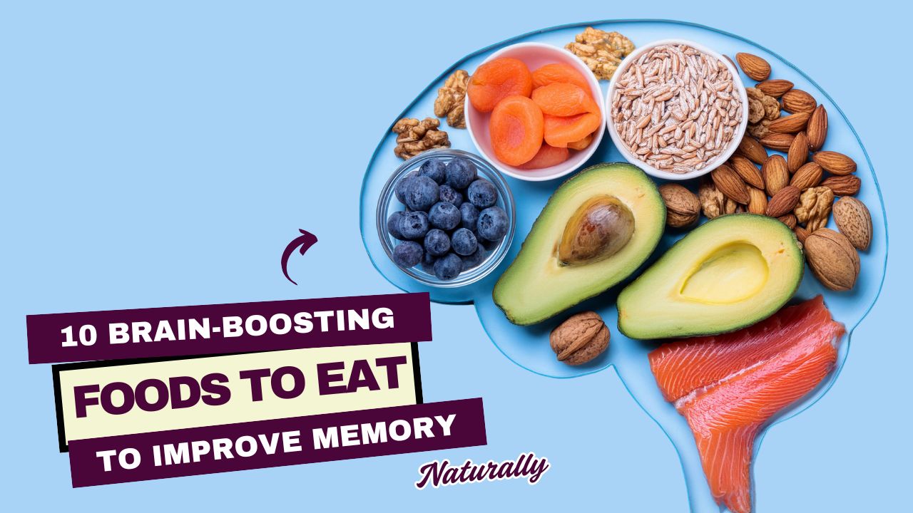 10 Brain-Boosting Foods to Improve Memory Naturally