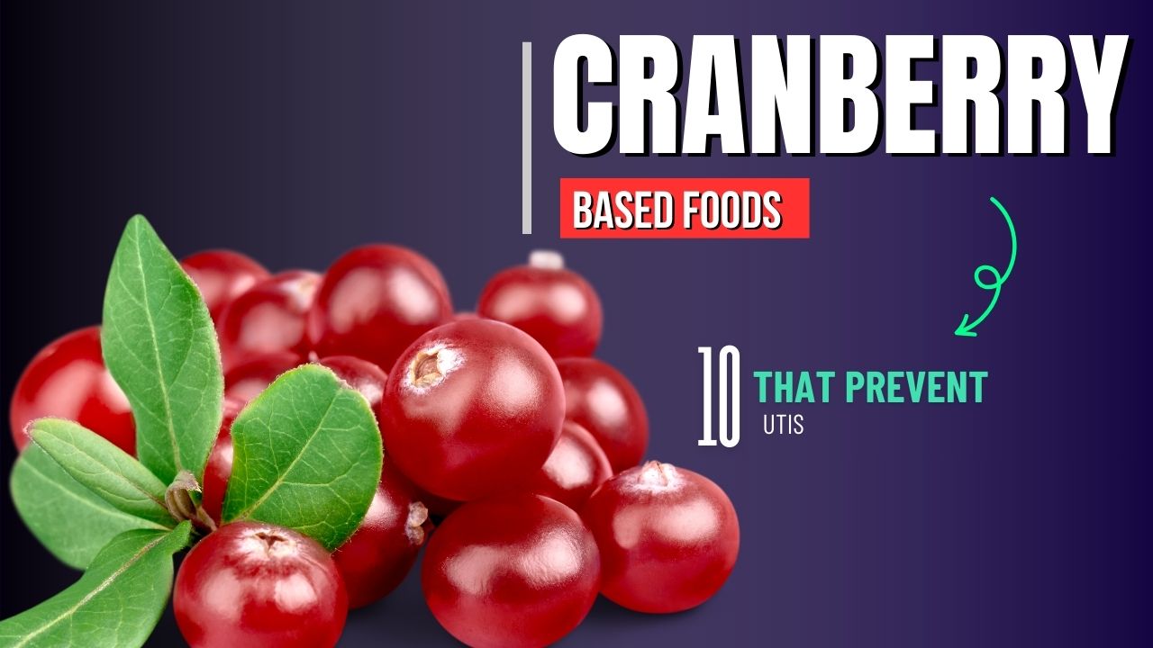 10 Cranberry-Based Foods That Prevent UTIs