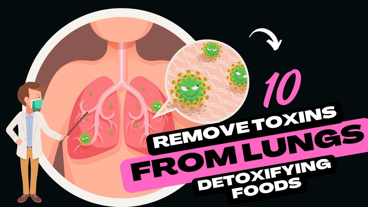 10 Detoxifying Foods to Remove Toxins from Lungs
