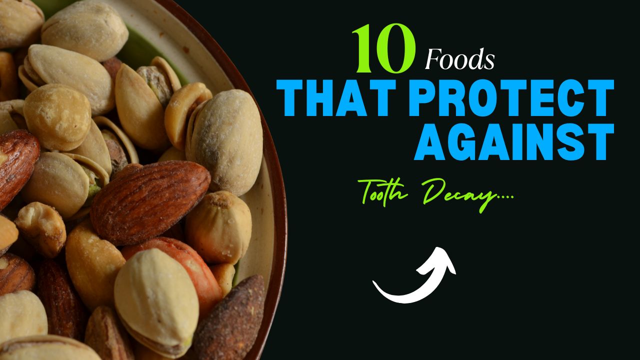 10 Foods That Protect Against Tooth Decay