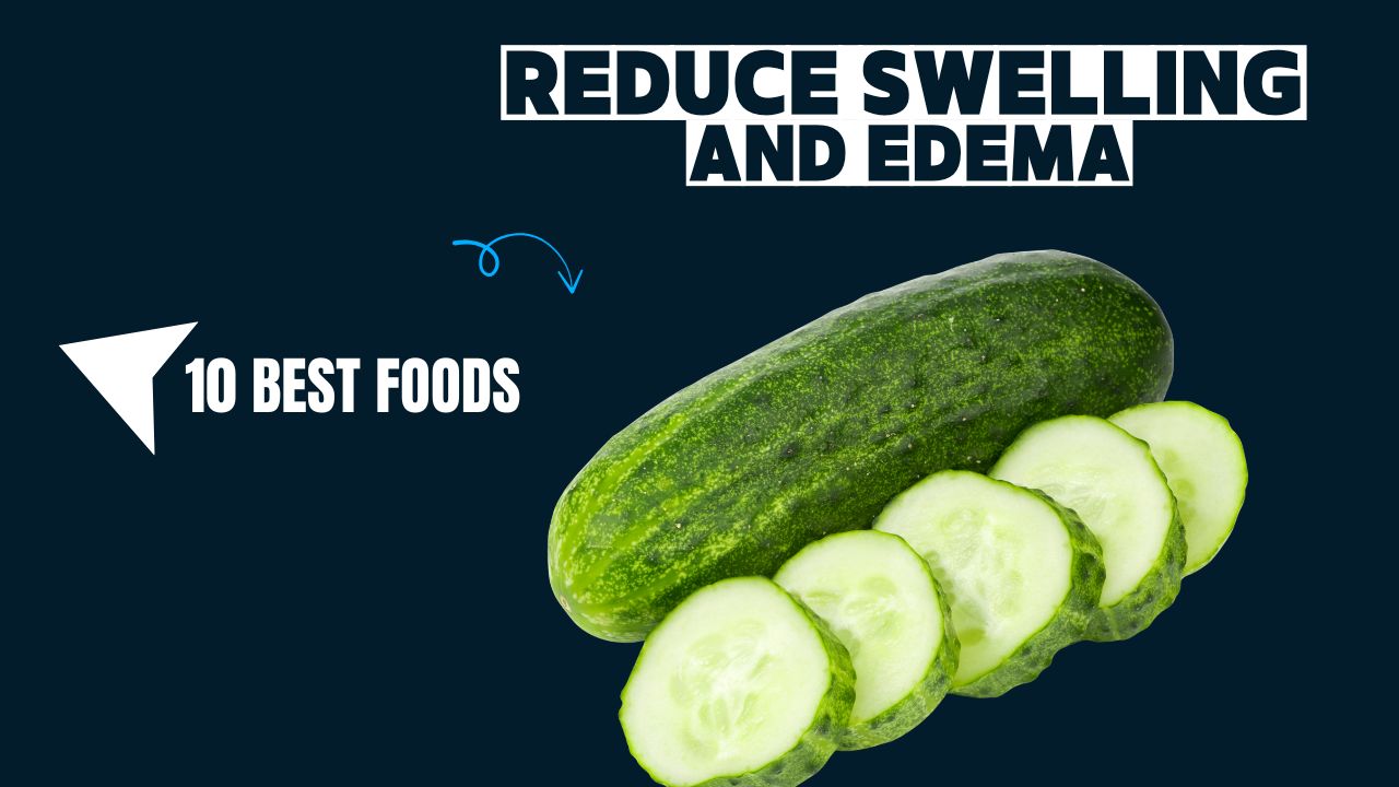 10 Foods That Reduce Swelling and Edema