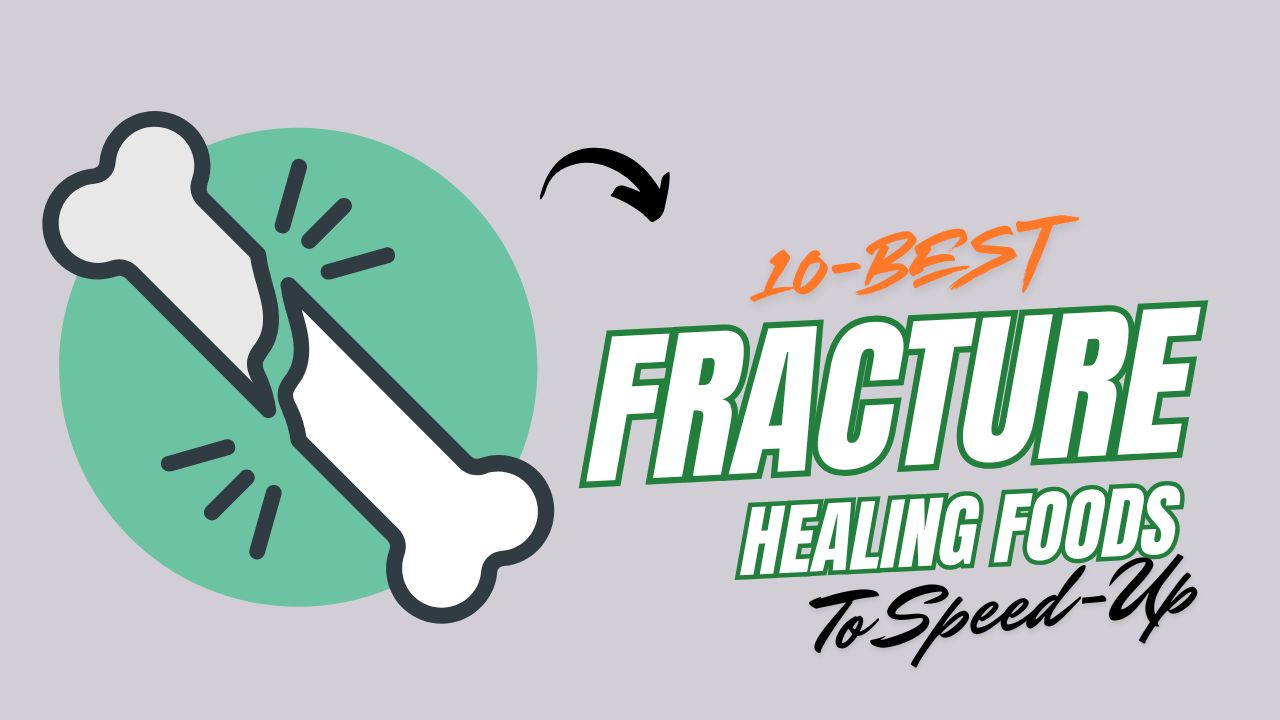 10 Foods That Speed Up Fracture Healing