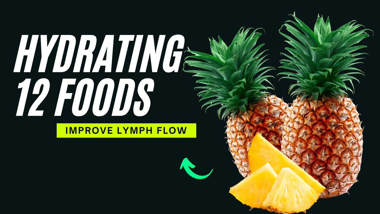 10 Hydrating Foods That Improve Lymph Flow