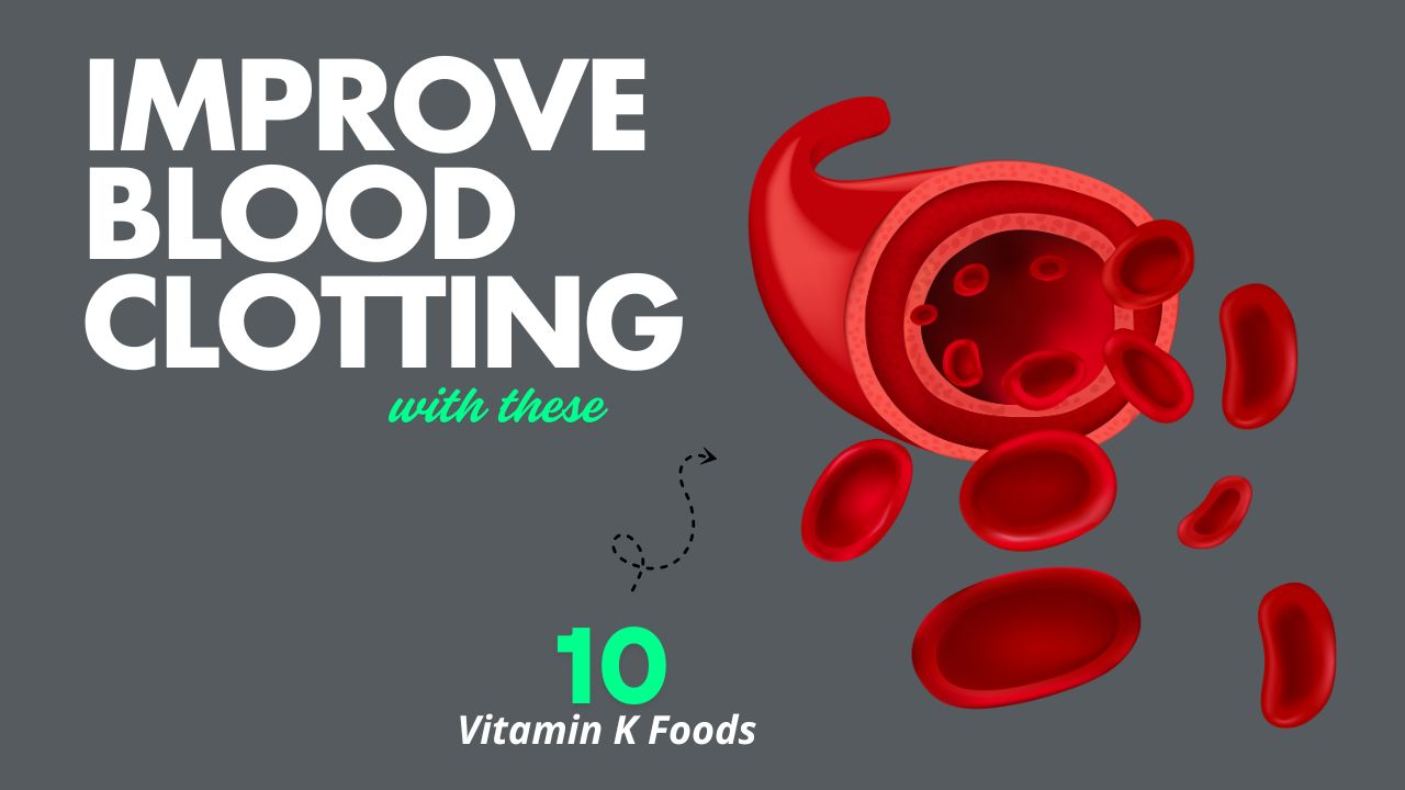 10 Vitamin K Foods That Improve Blood Clotting