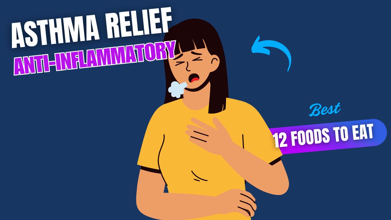 12 Anti-Inflammatory Foods for Asthma Relief