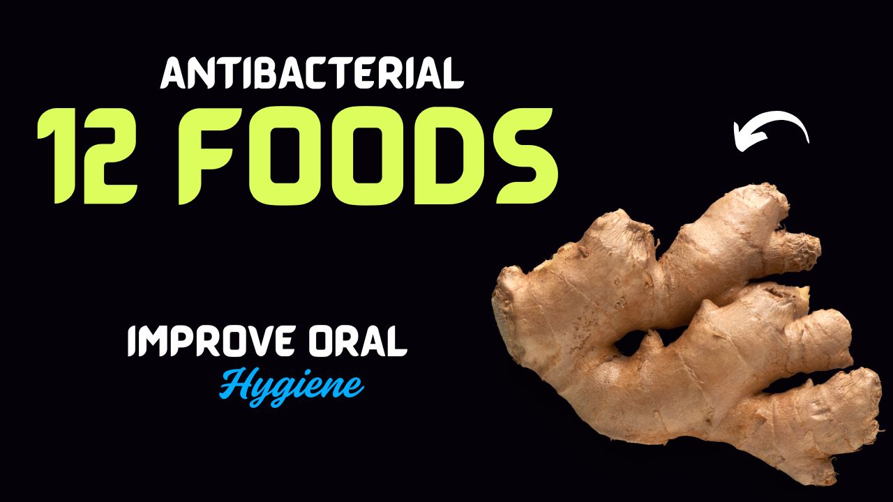 12 Antibacterial Foods That Improve Oral Hygiene