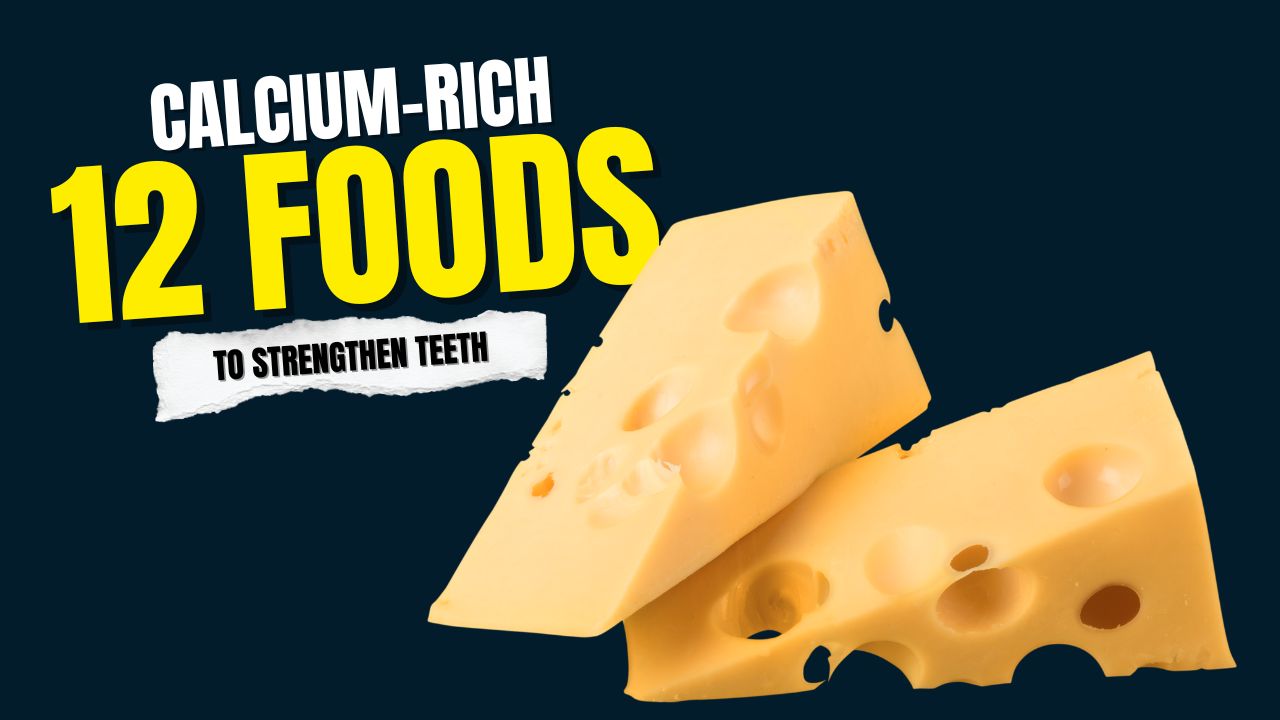12 Calcium-Rich Foods That Strengthen Teeth