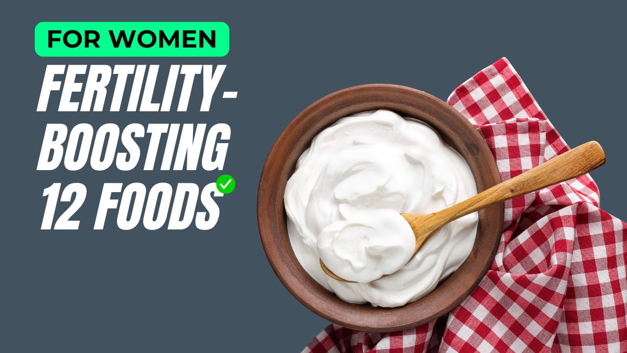 12 Fertility-Boosting Foods for Women