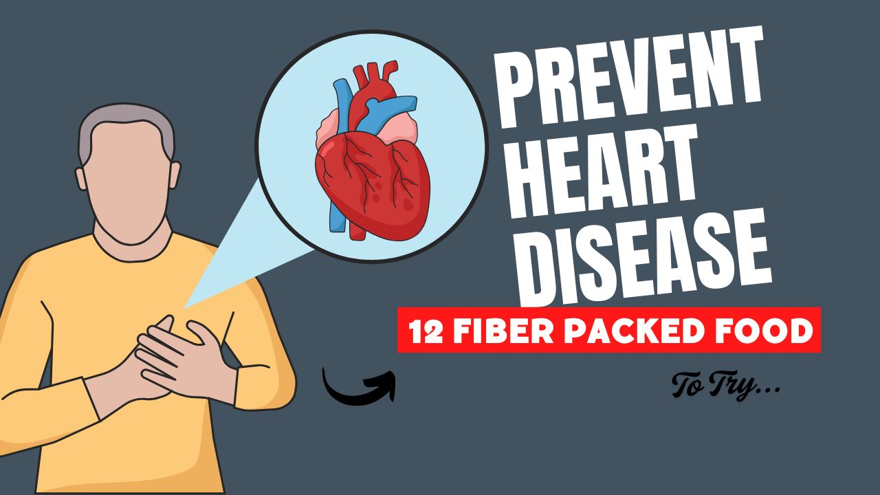 12 Fiber-Packed Foods to Prevent Heart Disease