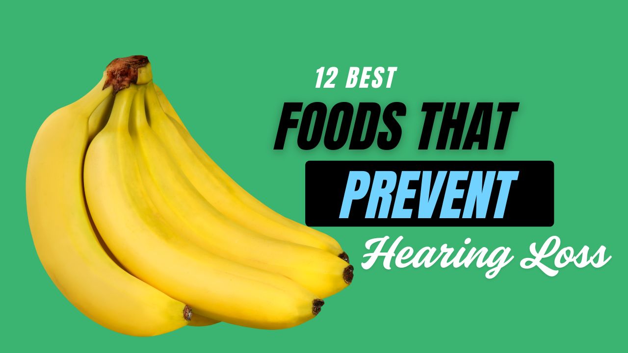 12 Foods That Prevent Hearing Loss