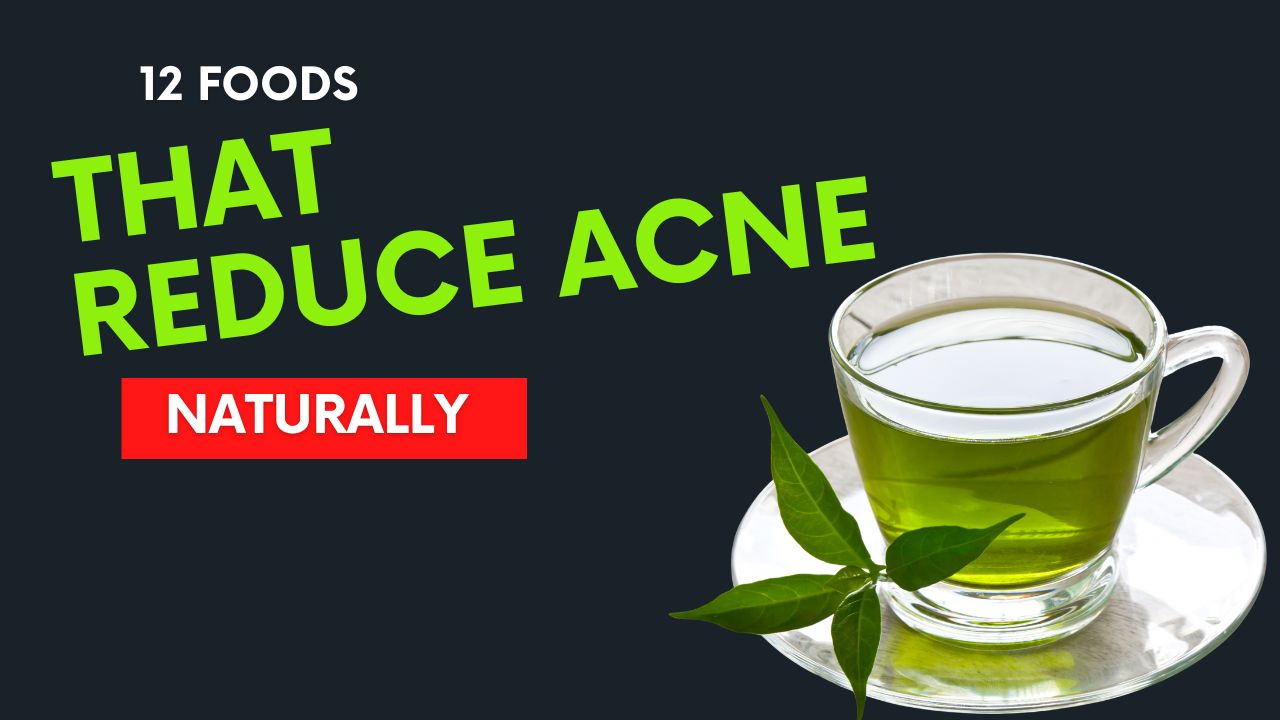 12 Foods That Reduce Acne Naturally