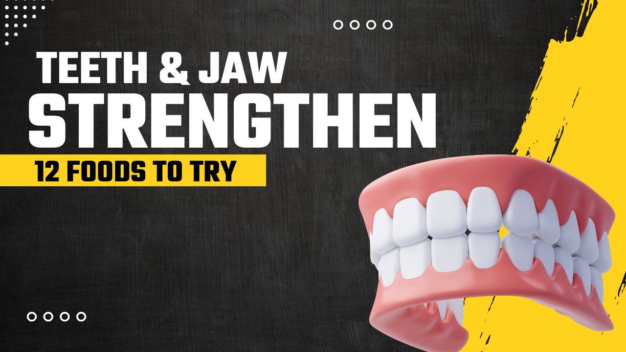 12 Foods That Strengthen Teeth & Jaw Health