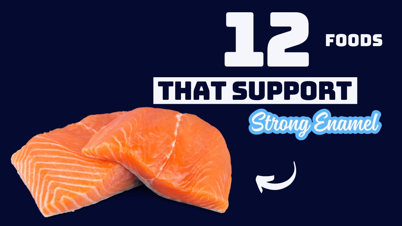 12 Foods That Support Strong Enamel