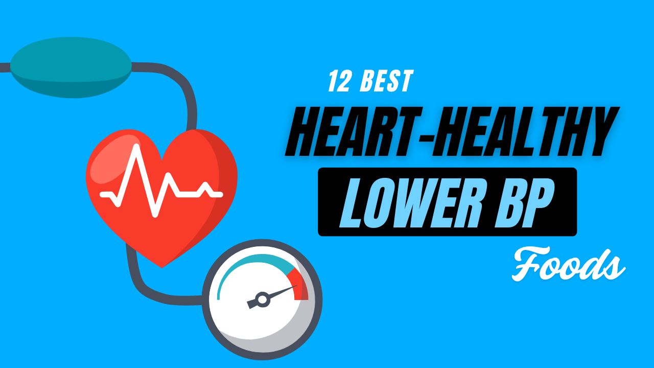 12 Heart-Healthy Foods That Lower Blood Pressure