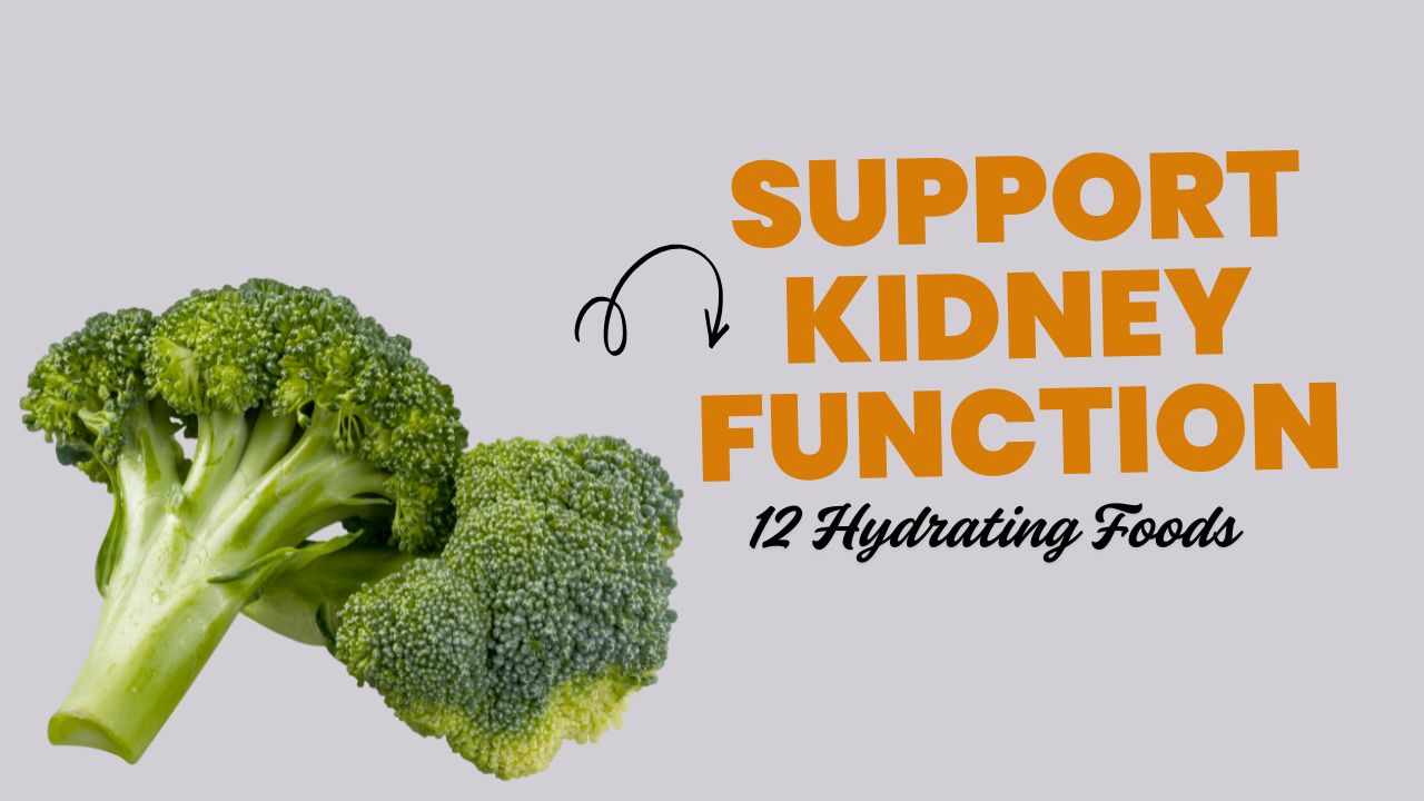 12 Hydrating Foods That Support Kidney Function