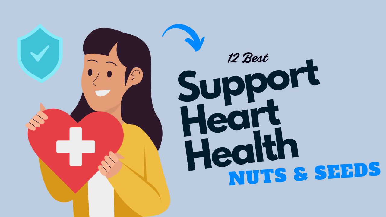 12 Nuts and Seeds That Support Heart Health