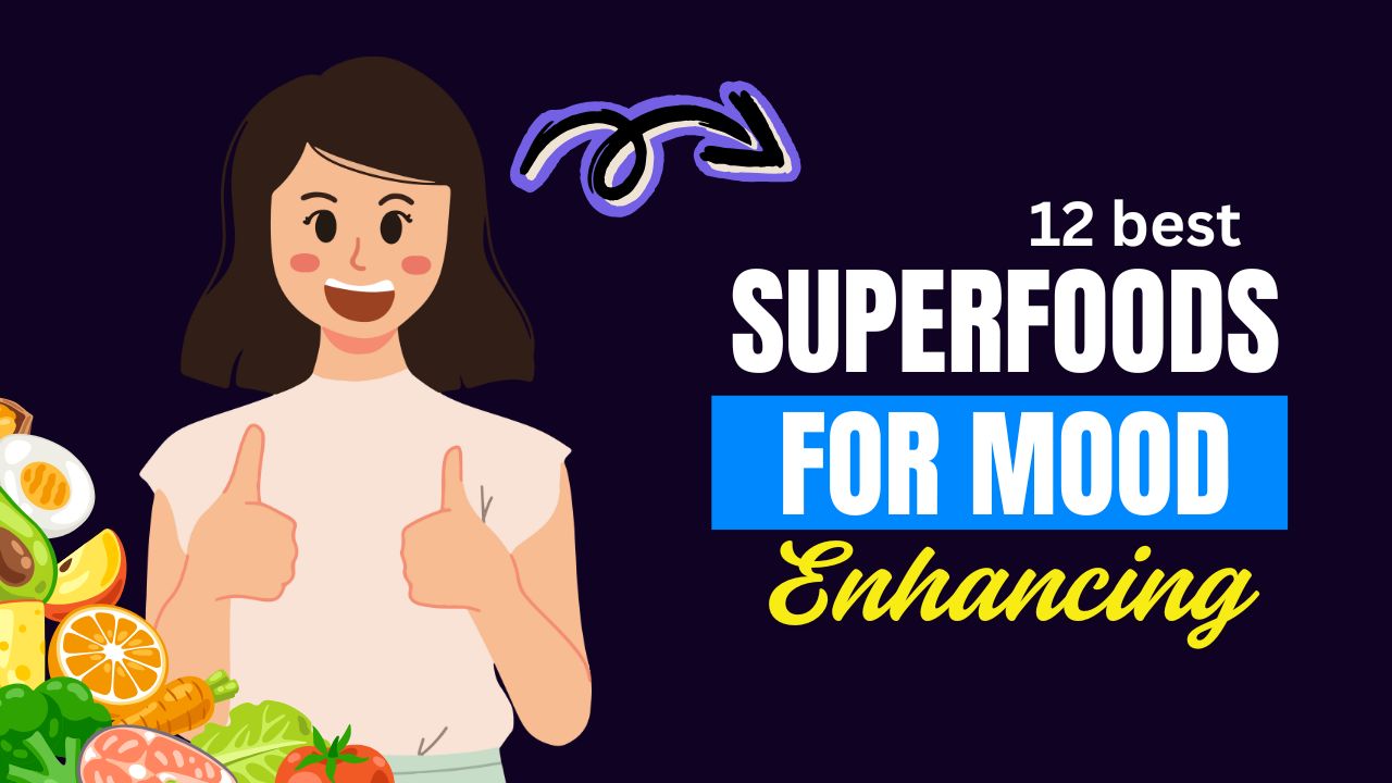 12 Superfoods That Enhance Mood and Fight Depression