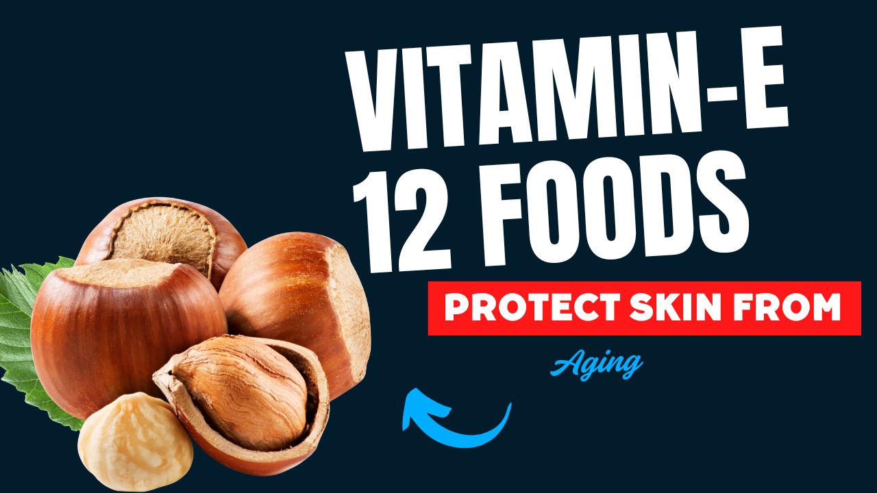 12 Vitamin E Foods That Protect Skin from Aging