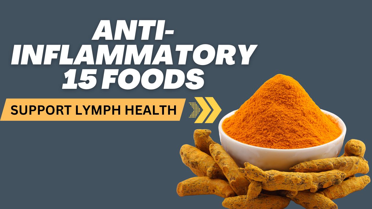 15 Anti-Inflammatory Foods That Support Lymph Health