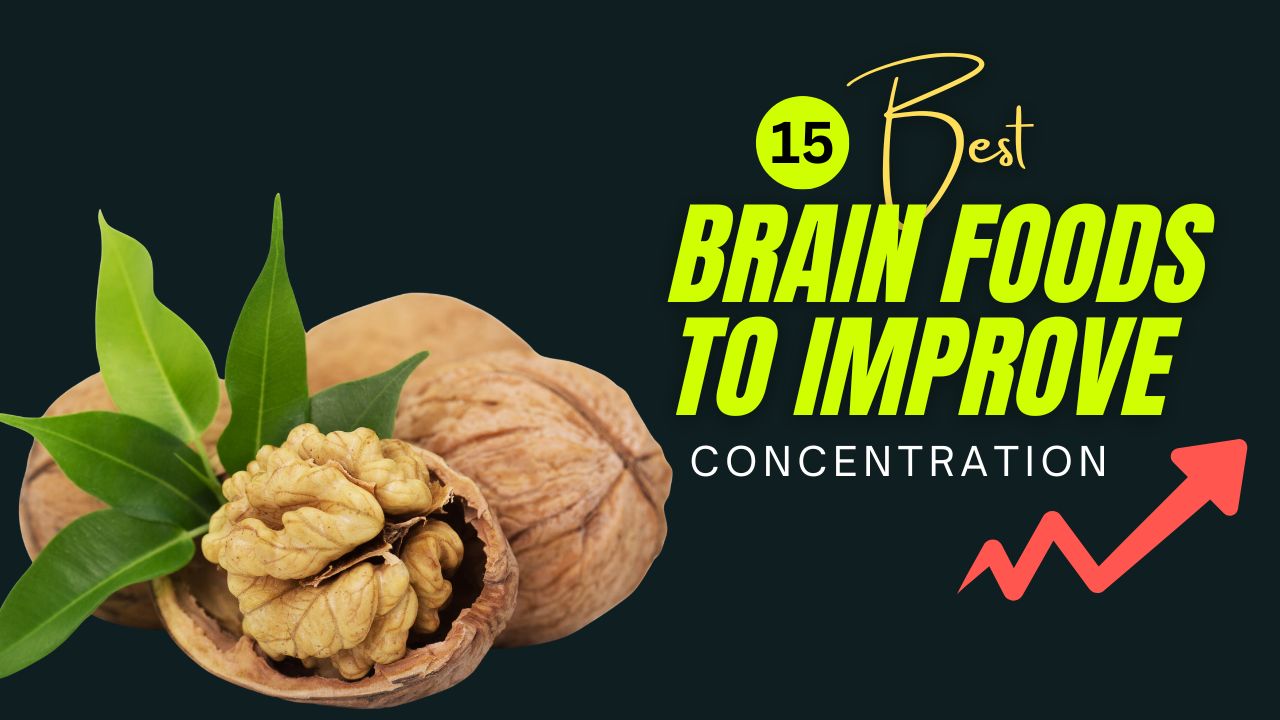 15 Brain Foods That Improve Concentration and Focus