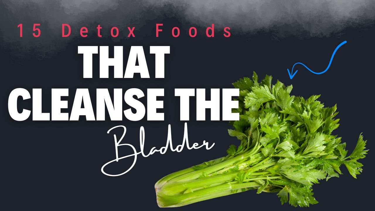 15 Detox Foods That Cleanse the Bladder