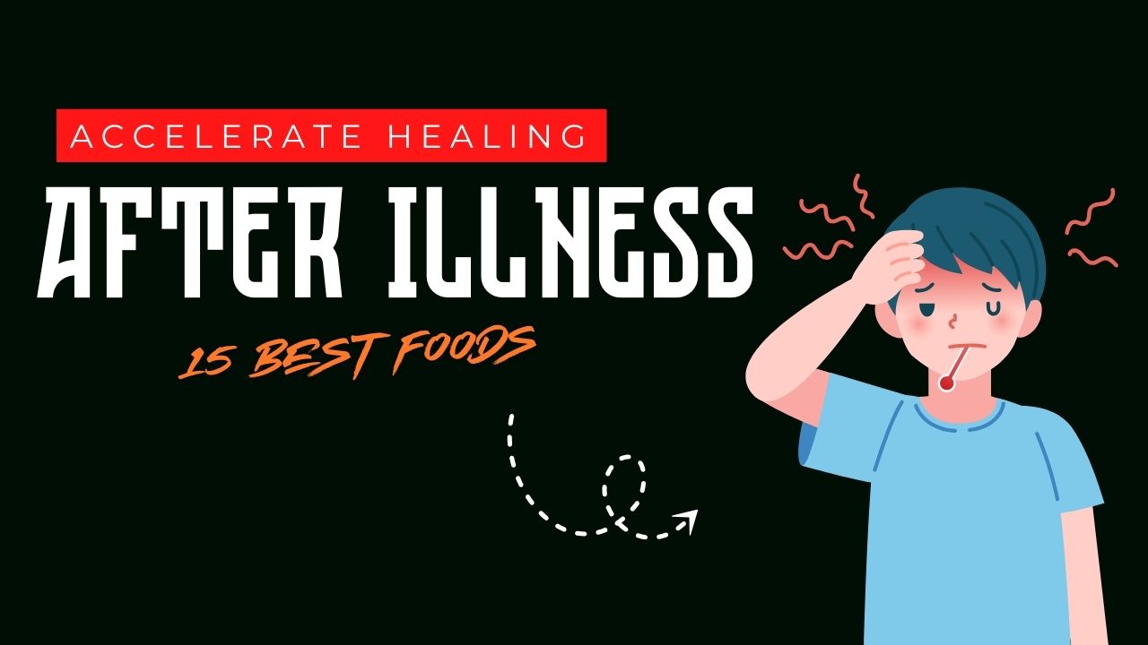 15 Foods That Accelerate Healing After Illness