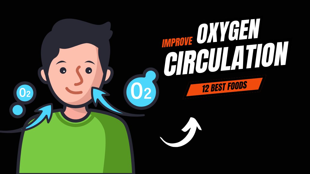 15 Foods That Improve Oxygen Circulation