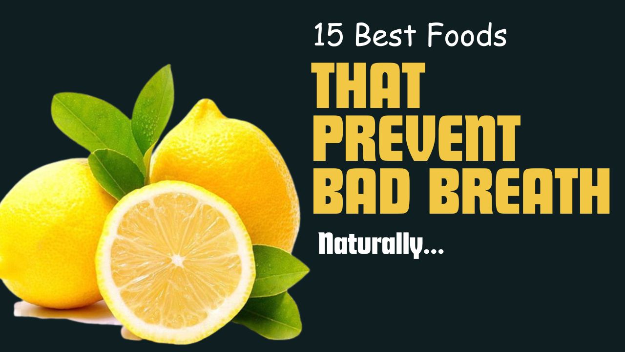 15 Foods That Prevent Bad Breath Naturally