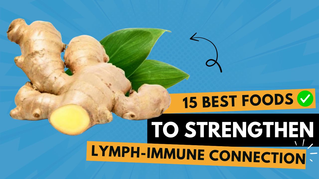 15 Foods That Strengthen the Lymph-Immune Connection