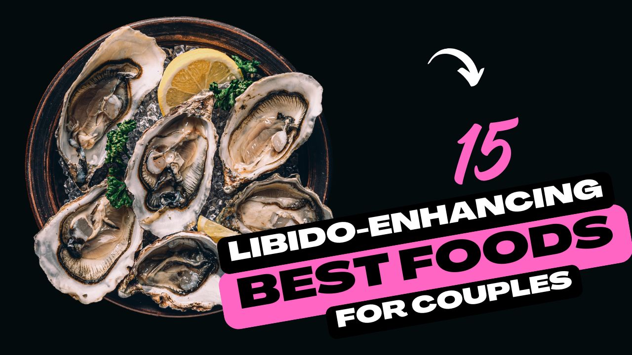 15 Libido-Enhancing Foods for Couples