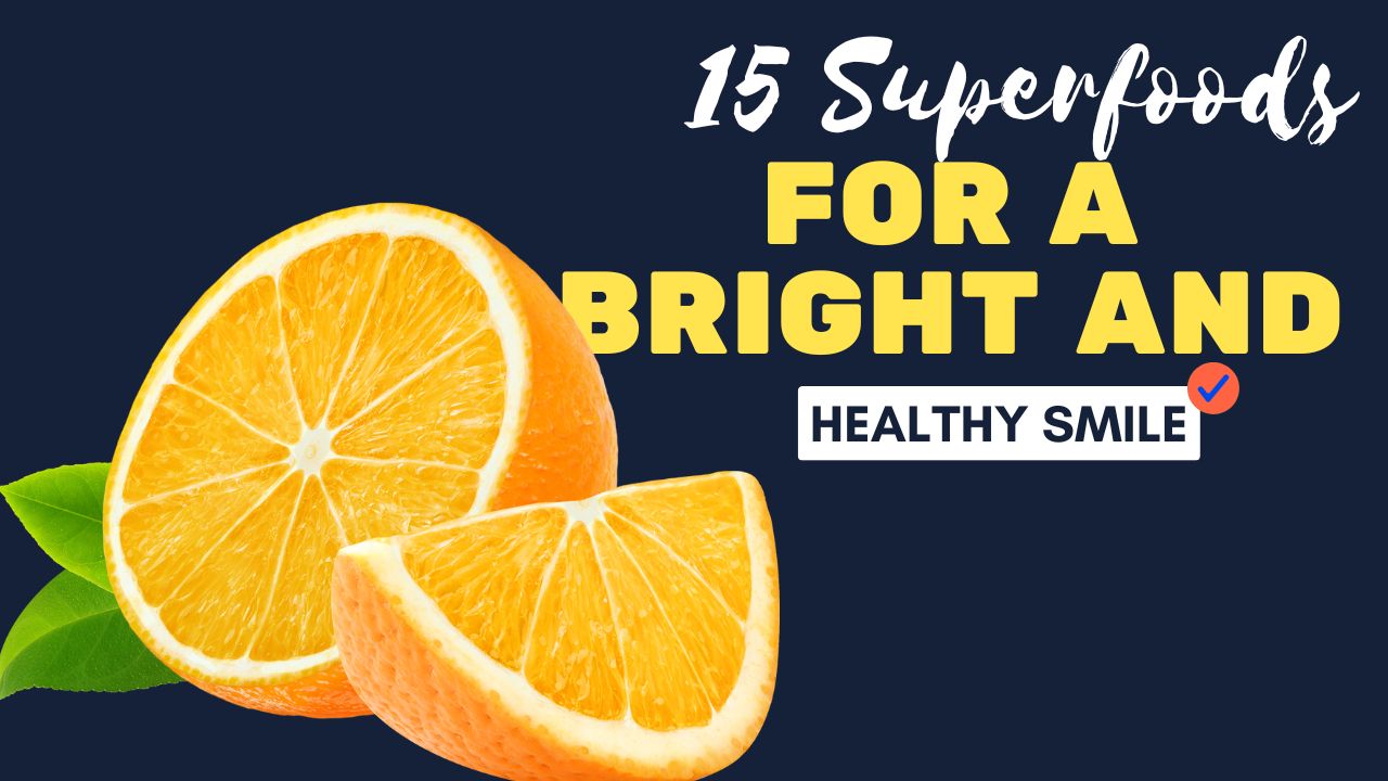 15 Superfoods for a Bright and Healthy Smile